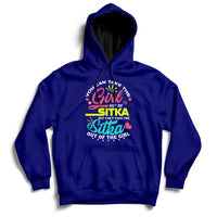 You Can Take The Girl Out Of Sitka But Can't Take The Sitka Out Of The Girl Hoodie - Wonder Print Shop