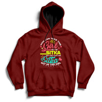 You Can Take The Girl Out Of Sitka But Can't Take The Sitka Out Of The Girl Hoodie - Wonder Print Shop