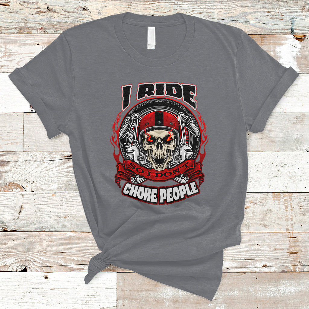 Motorcycle Biker I Ride So I Don't Choke Sarcastic Skull Life Behind Bars T-Shirt - Wonder Print Shop