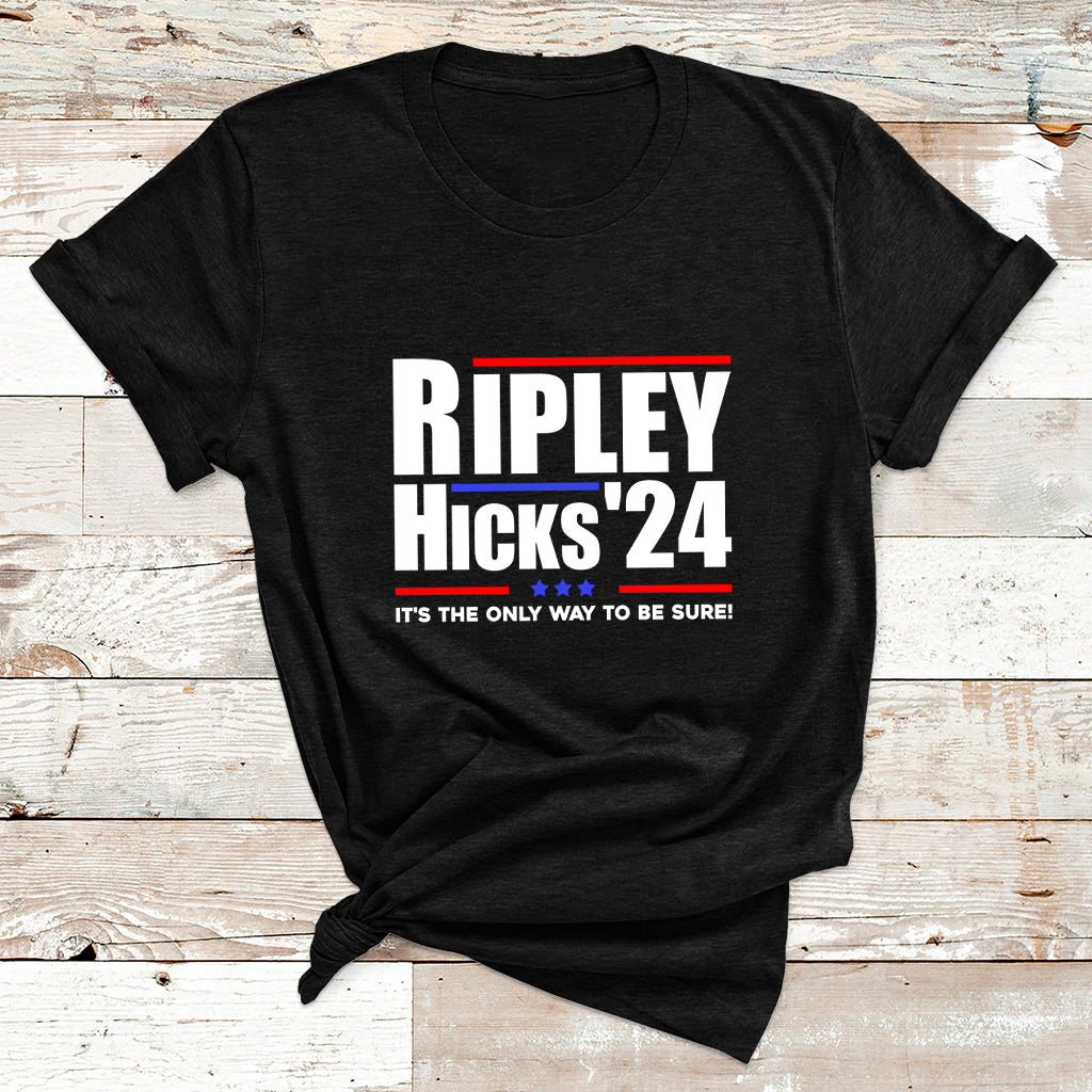 Ripley Hicks 2024 It's The Only Way To Be Sure Political T Shirt - Wonder Print Shop