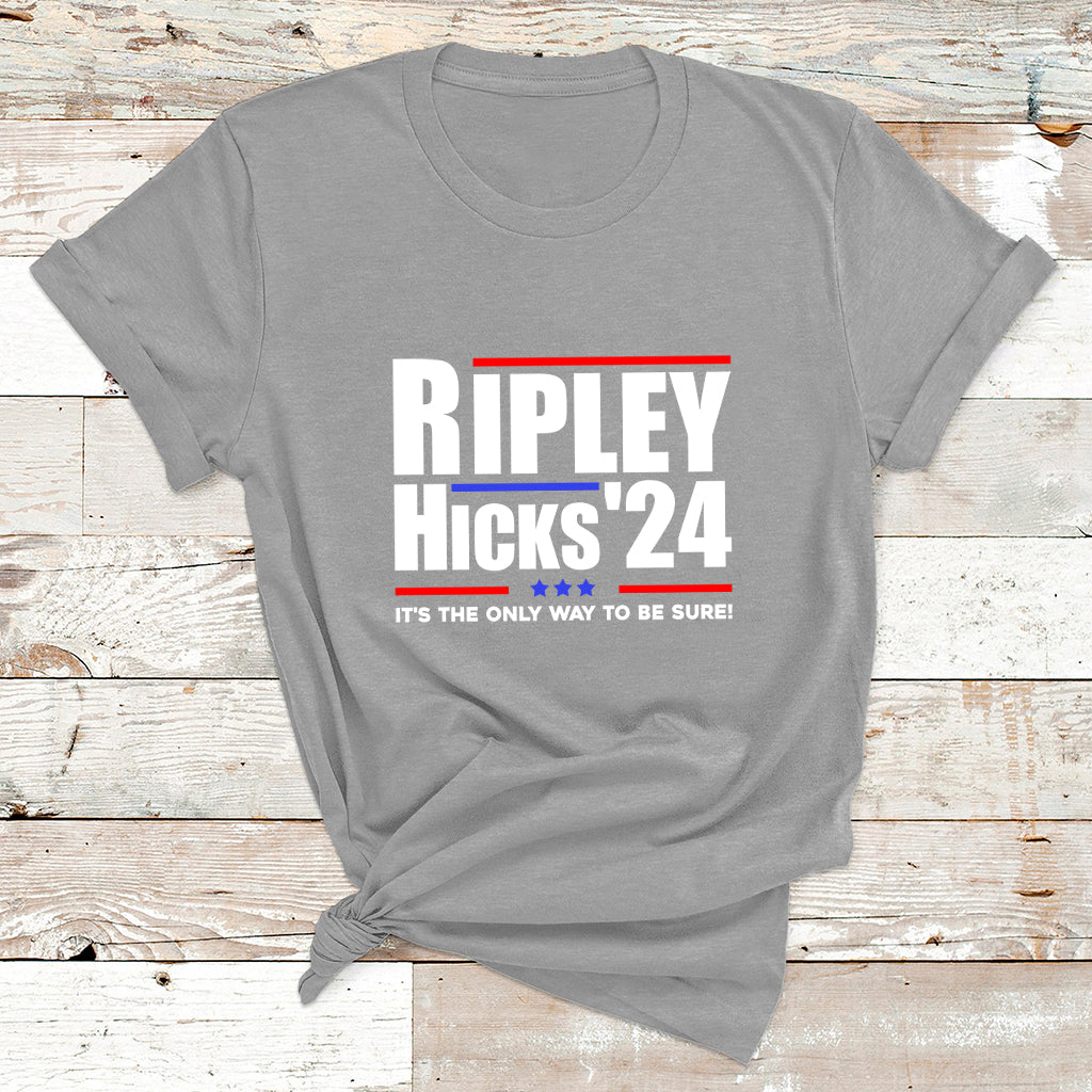Ripley Hicks 2024 It's The Only Way To Be Sure Political T Shirt - Wonder Print Shop