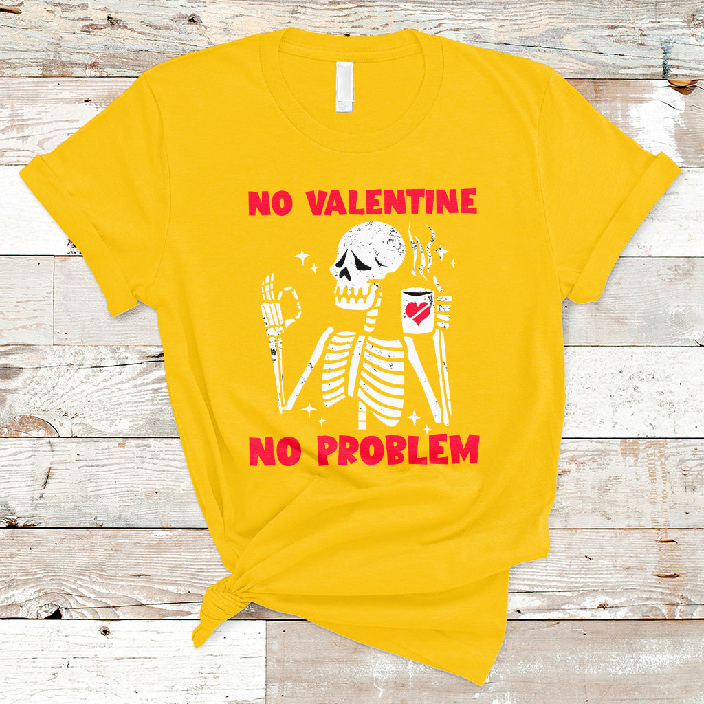 Skeleton No Valetine No Problem Funny Anti Valentines Day T-Shirt - Wonder Print Shop