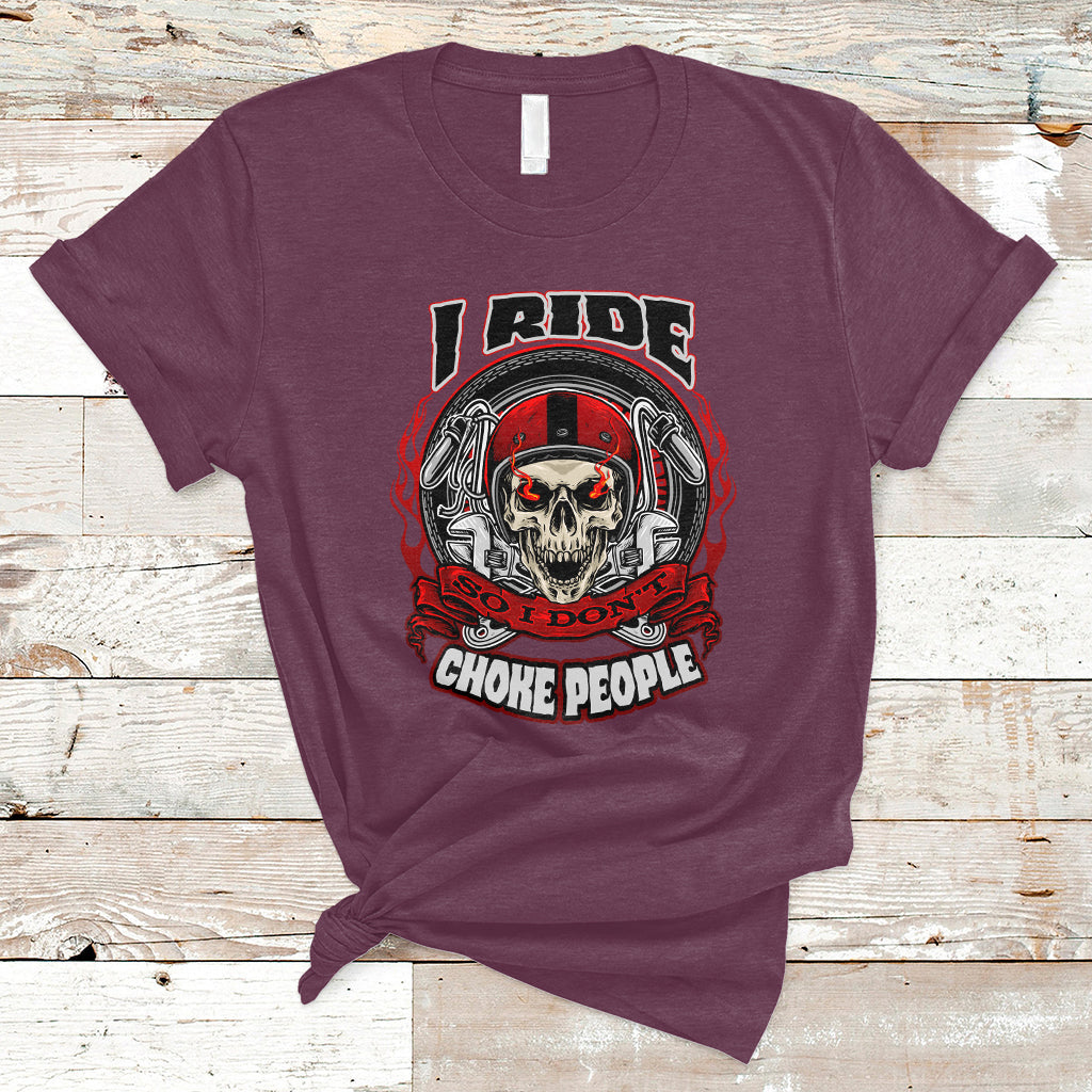 Motorcycle Biker I Ride So I Don't Choke Sarcastic Skull Life Behind Bars T-Shirt - Wonder Print Shop