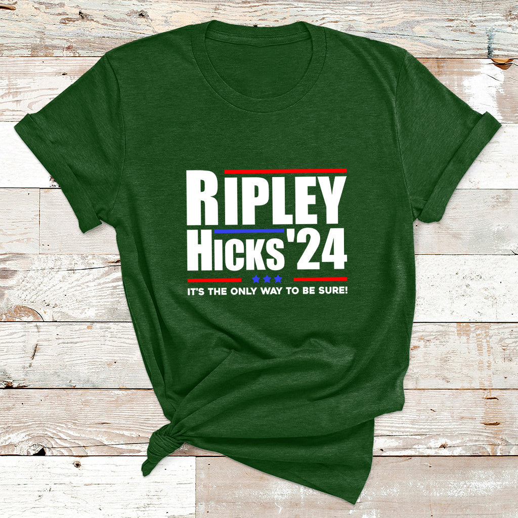 Ripley Hicks 2024 It's The Only Way To Be Sure Political T Shirt - Wonder Print Shop