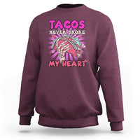 Tacos Never Broke My Heart Tacos Lover Funny Anti Valentine Sweatshirt - Wonder Print Shop