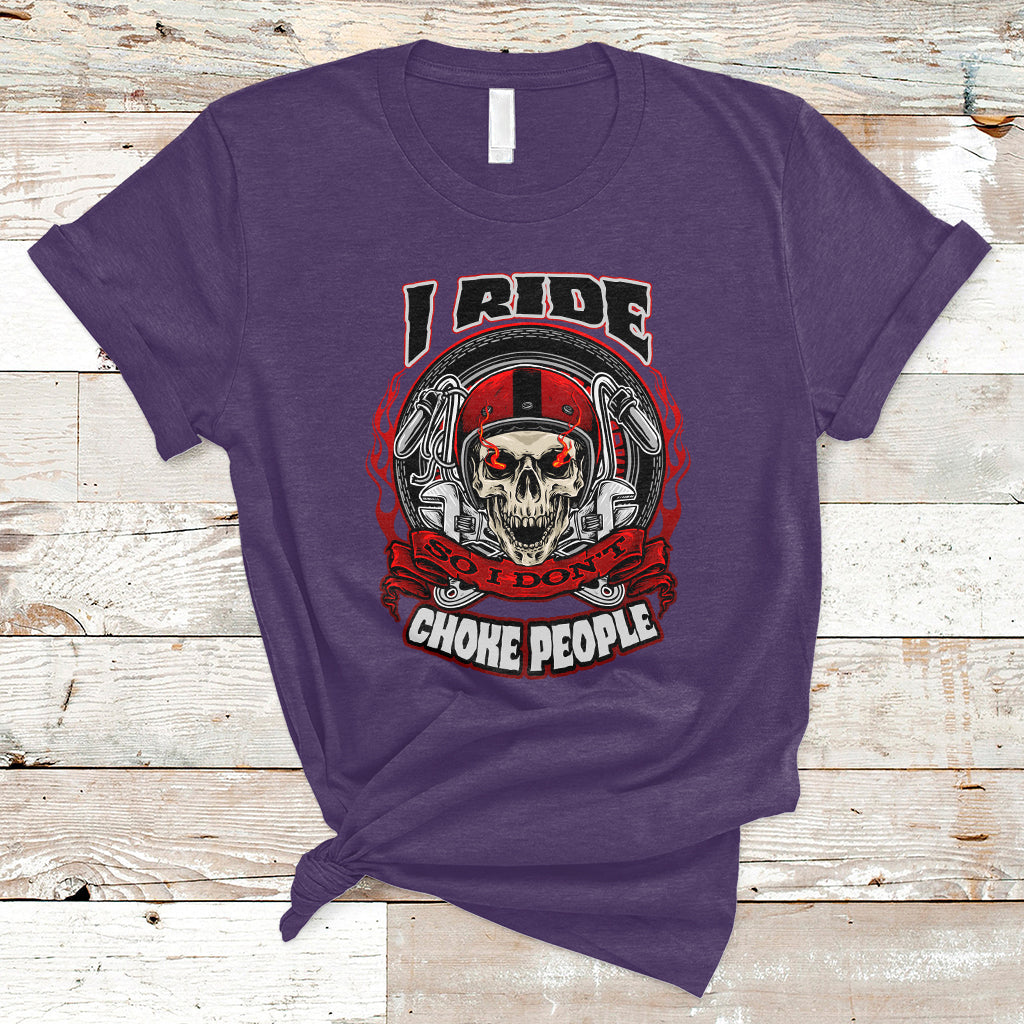 Motorcycle Biker I Ride So I Don't Choke Sarcastic Skull Life Behind Bars T-Shirt - Wonder Print Shop