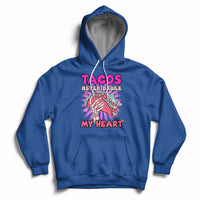 Tacos Never Broke My Heart Tacos Lover Funny Anti Valentine Hoodie - Wonder Print Shop