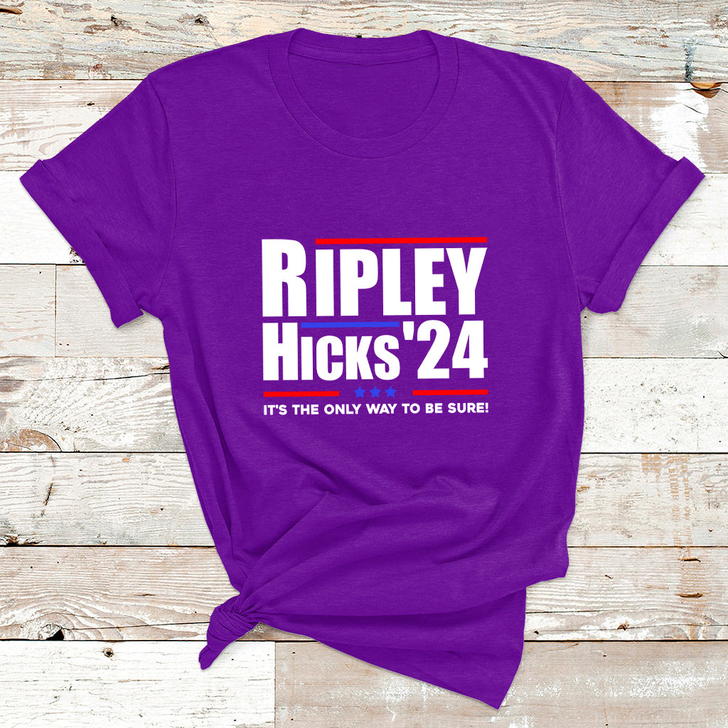 Ripley Hicks 2024 It's The Only Way To Be Sure Political T Shirt - Wonder Print Shop