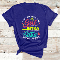 You Can Take The Girl Out Of Sitka But Can't Take The Sitka Out Of The Girl T Shirt - Wonder Print Shop