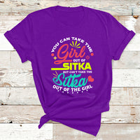 You Can Take The Girl Out Of Sitka But Can't Take The Sitka Out Of The Girl T Shirt - Wonder Print Shop