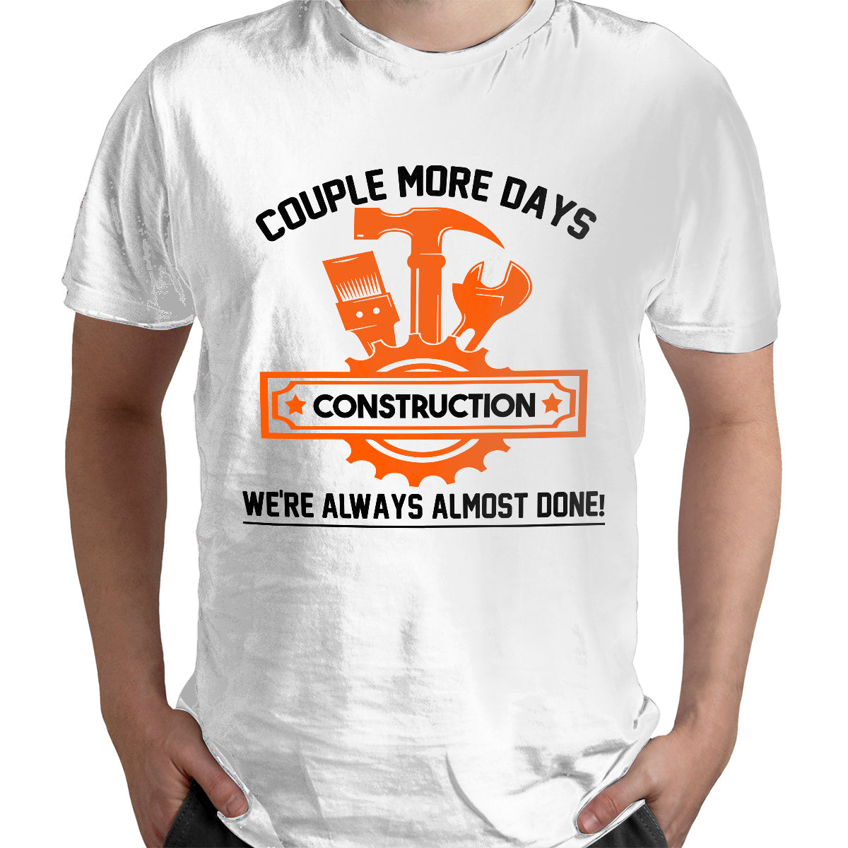 Couple More Days Construction Were Always Almost Done, Construction Engineer T Shirt - Wonder Print Shop