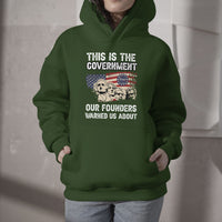 This Is The Government Our Founders Warned Us About Patriots Founding Fathers American Flag US Pride Political Hoodie - Wonder Print Shop