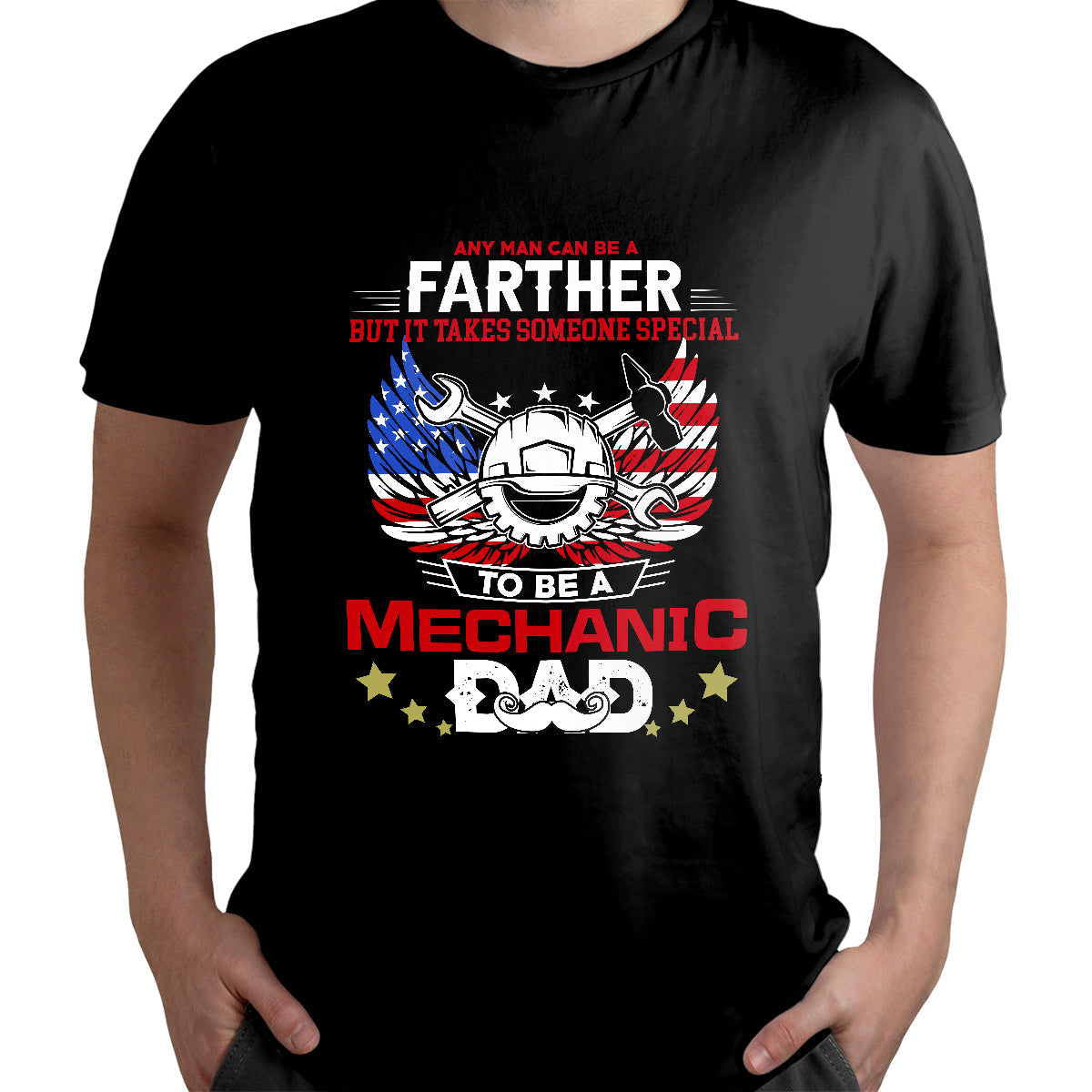 Any Man Can Be A Farther - To Be A Mechanic DAD, Mechanic T Shirt - Wonder Print Shop