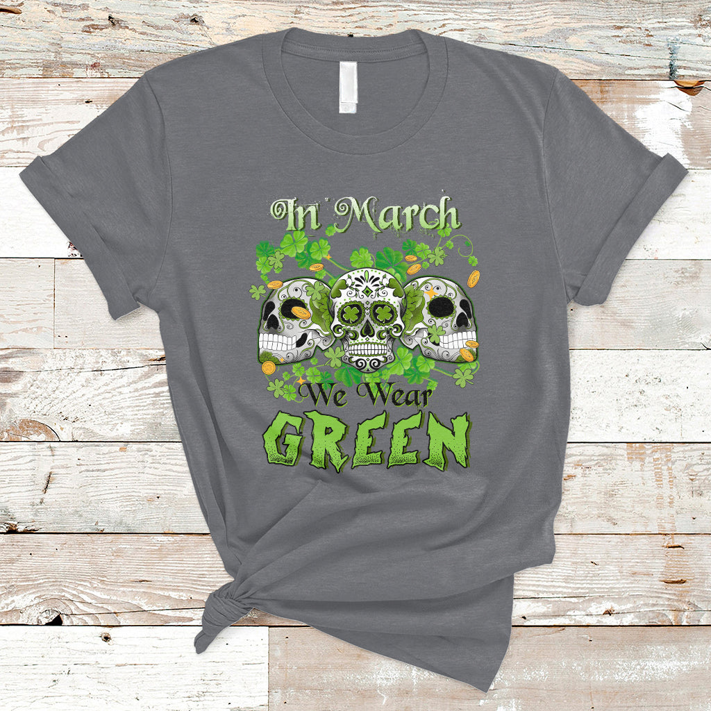 In March We Wear Green Skull Happy St Patrick's Day Celebration T-Shirt - Wonder Print Shop