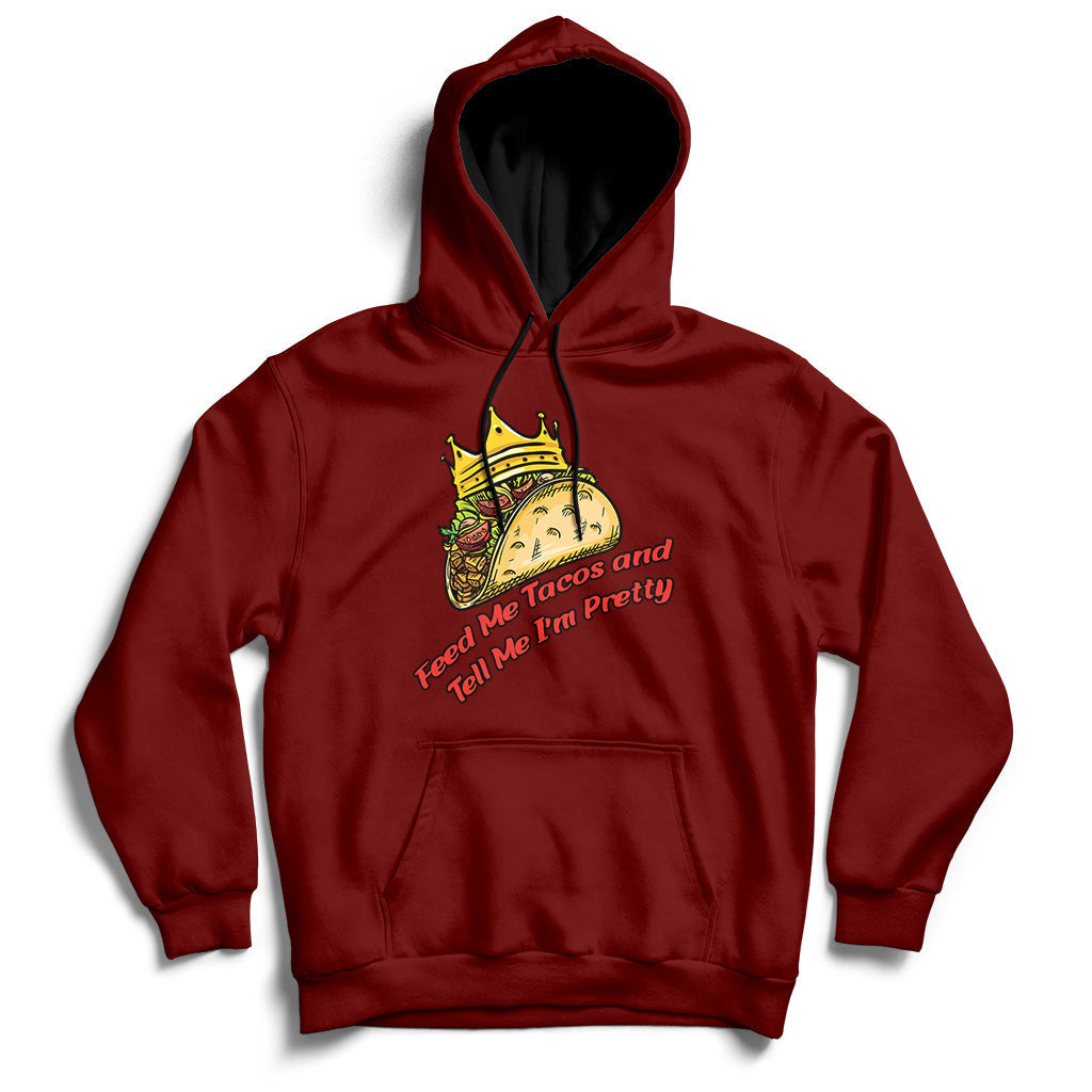 Feed Me Tacos And Tell Me I'm Pretty Mexican Food Hoodie - Wonder Print Shop