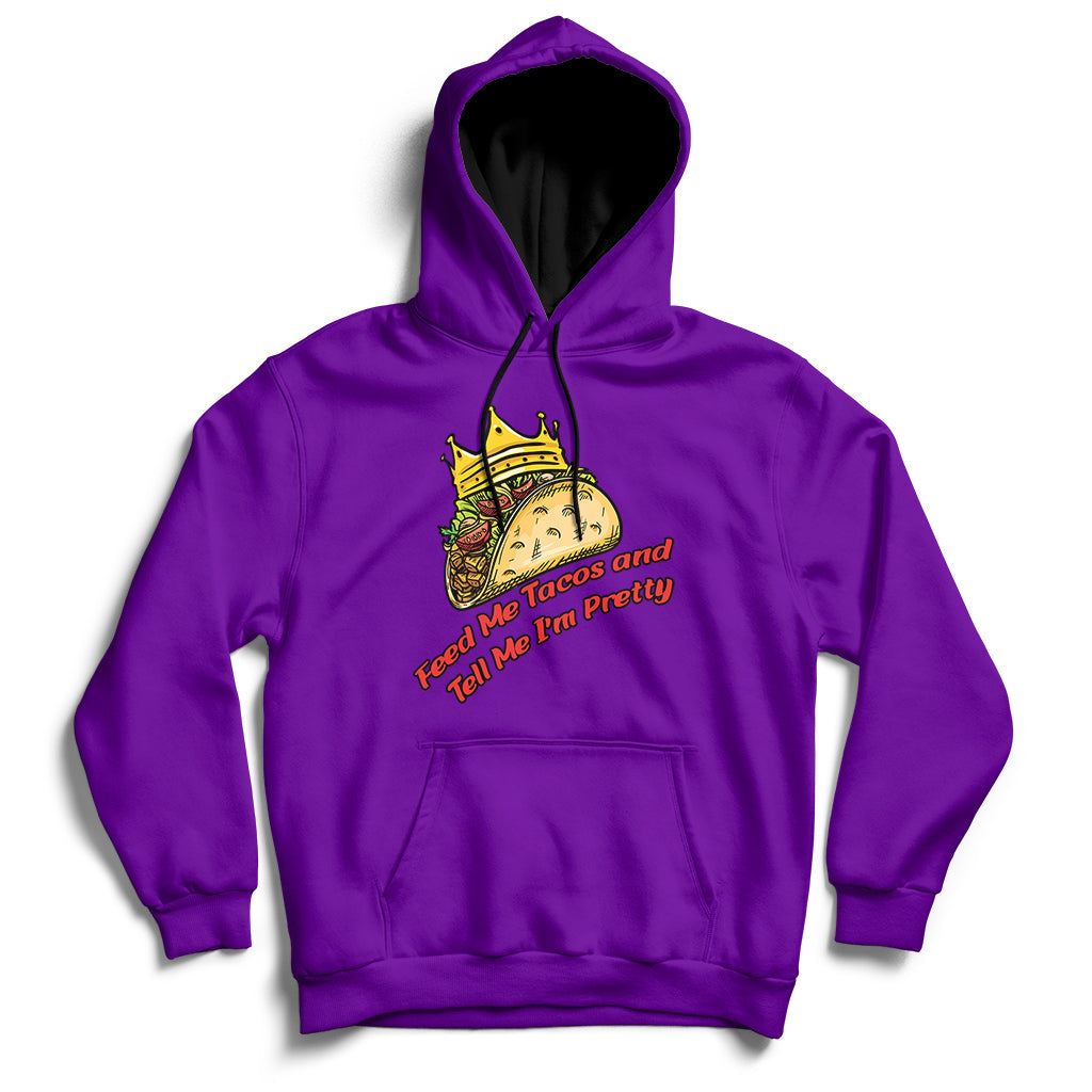 Feed Me Tacos And Tell Me I'm Pretty Mexican Food Hoodie - Wonder Print Shop