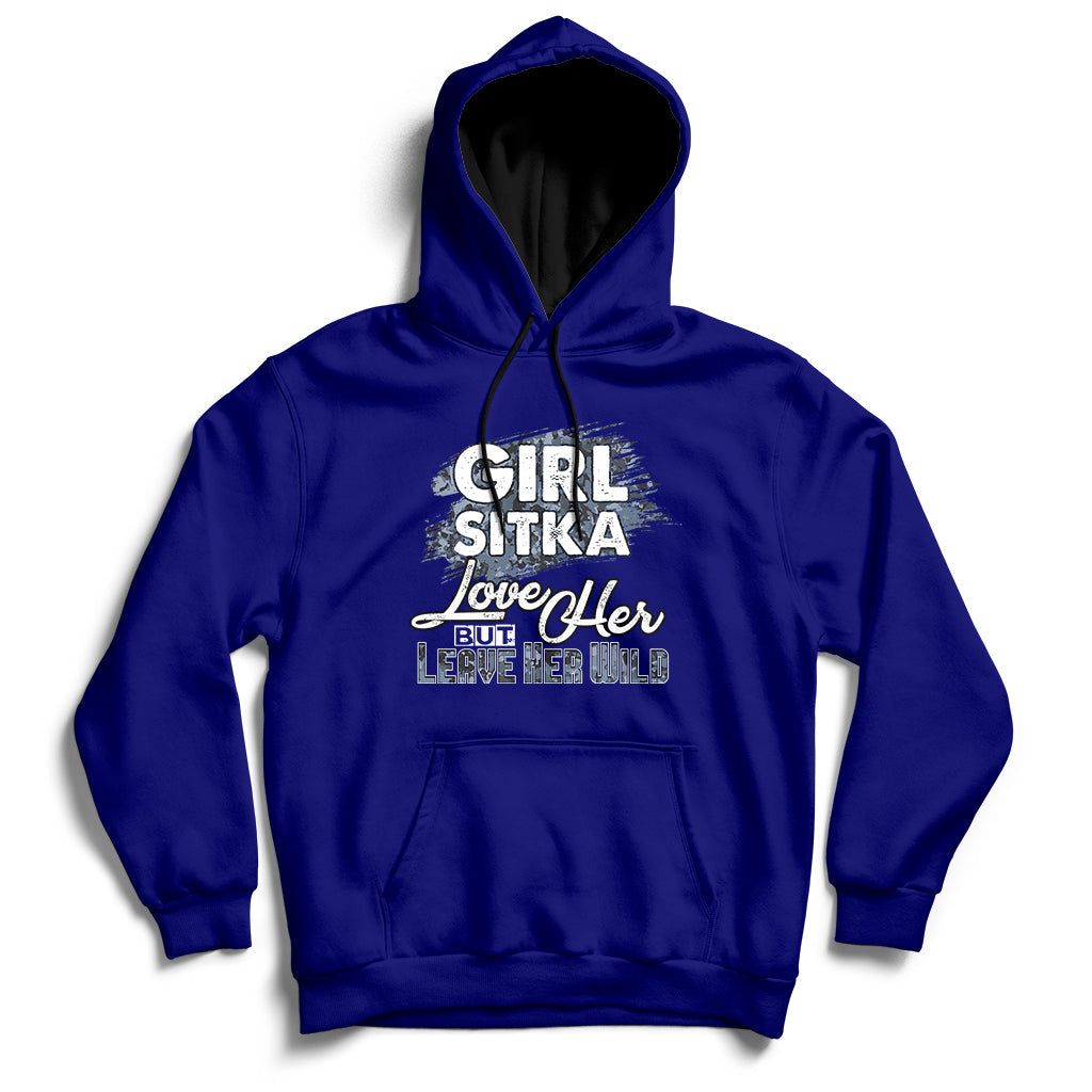 Girl Sitka Love Her But Leave Her Wild Hoodie - Wonder Print Shop