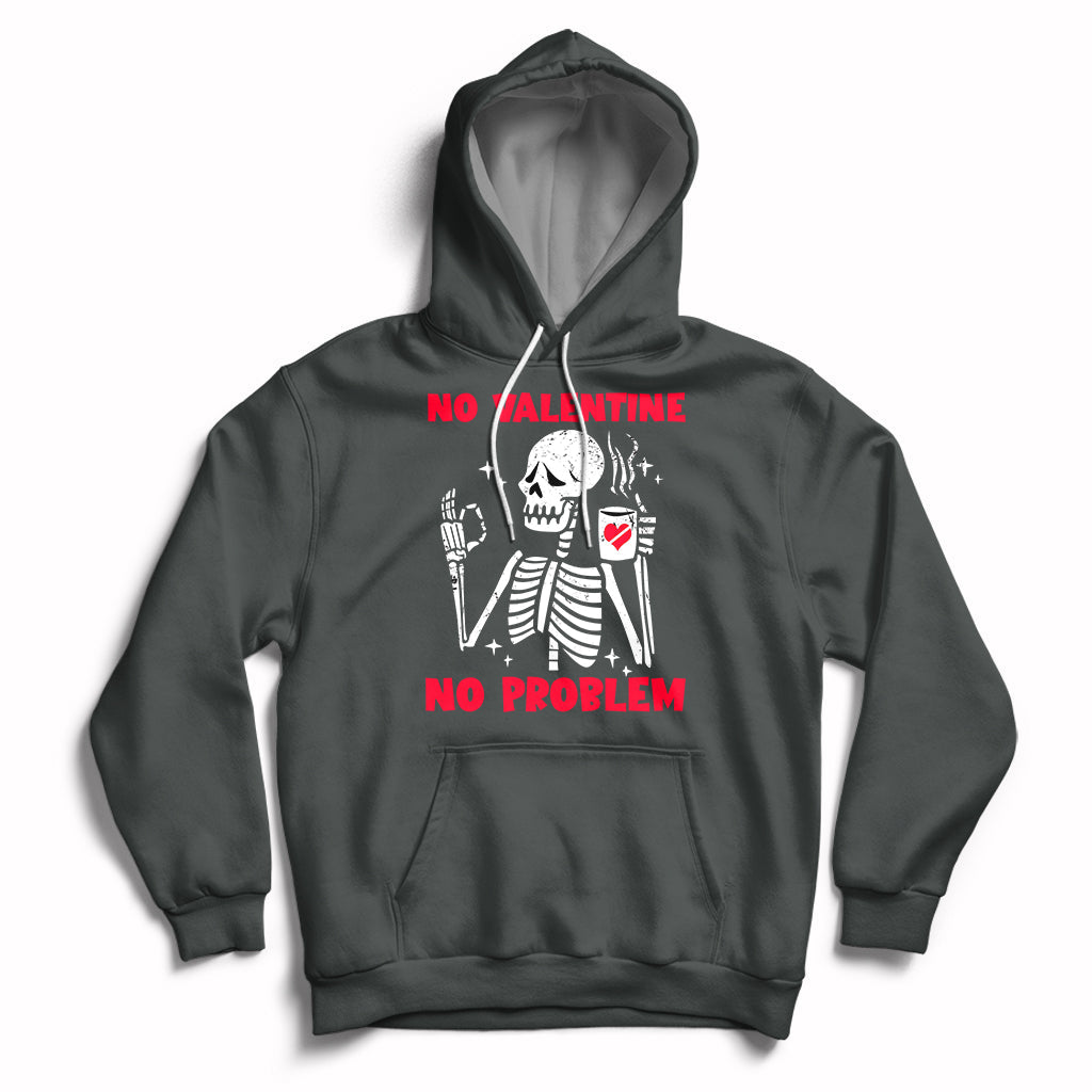 Skeleton No Valetine No Problem Funny Anti Valentines Day Hoodie - Wonder Print Shop