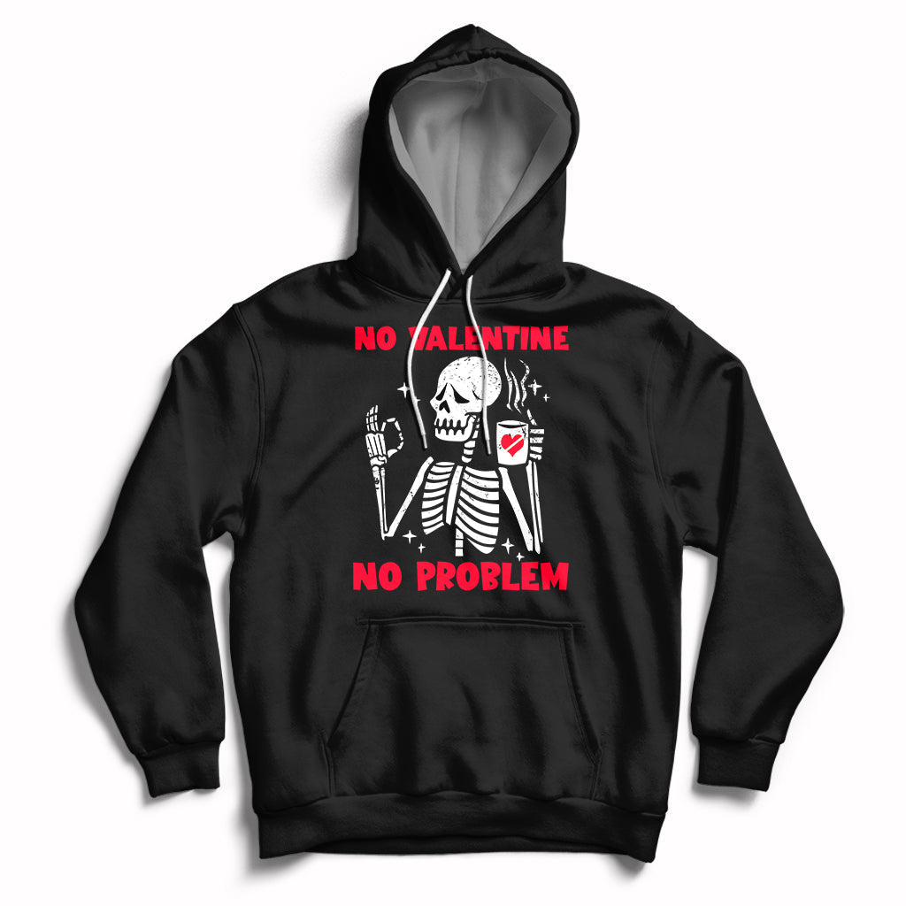 Skeleton No Valetine No Problem Funny Anti Valentines Day Hoodie - Wonder Print Shop
