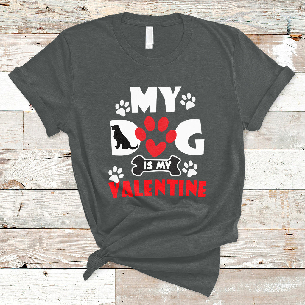 My Dog Is My Valentine Dog Lover Pet Puddy Day Pet Parents T-Shirt - Wonder Print Shop