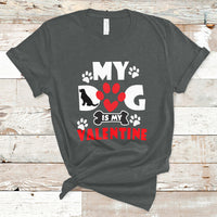 My Dog Is My Valentine Dog Lover Pet Puddy Day Pet Parents T-Shirt - Wonder Print Shop