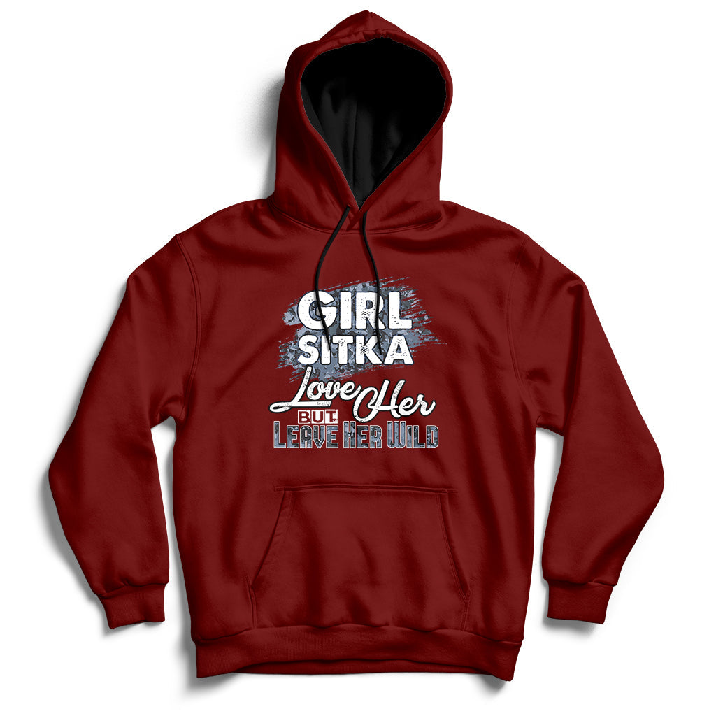 Girl Sitka Love Her But Leave Her Wild Hoodie - Wonder Print Shop