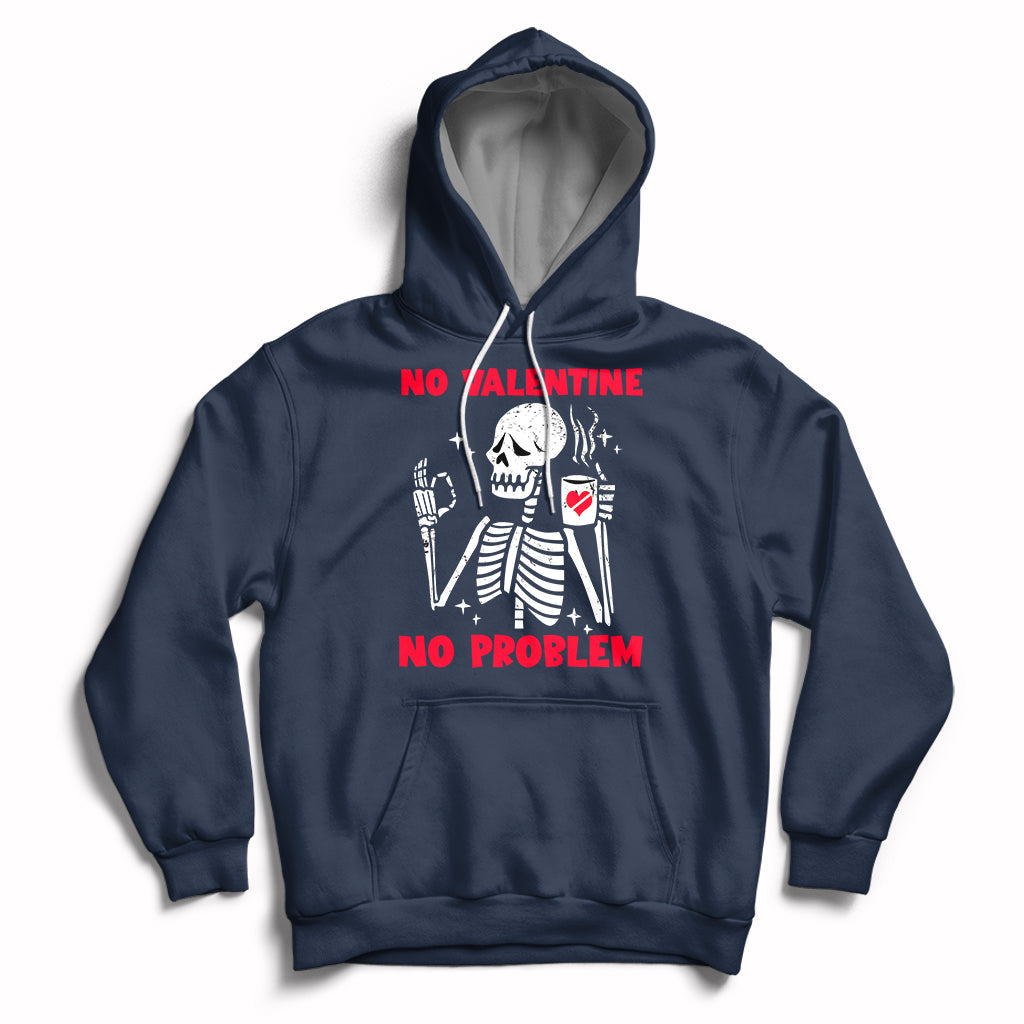 Skeleton No Valetine No Problem Funny Anti Valentines Day Hoodie - Wonder Print Shop