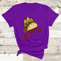 Feed Me Tacos And Tell Me I'm Pretty Mexican Food T Shirt - Wonder Print Shop
