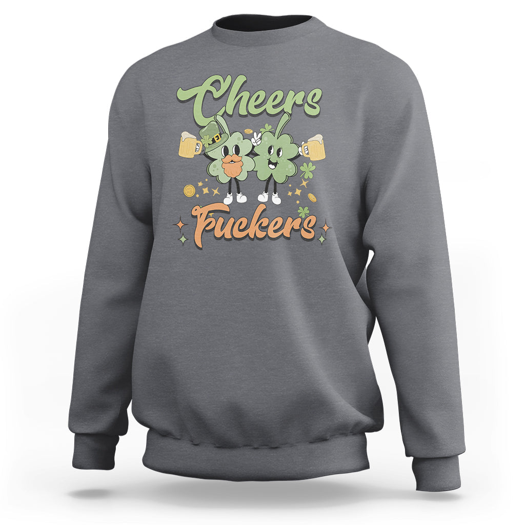 Cheers Fuckers St Patrick's Day Shamrock Lucky Charm Mens Womens Sweatshirt - Wonder Print Shop