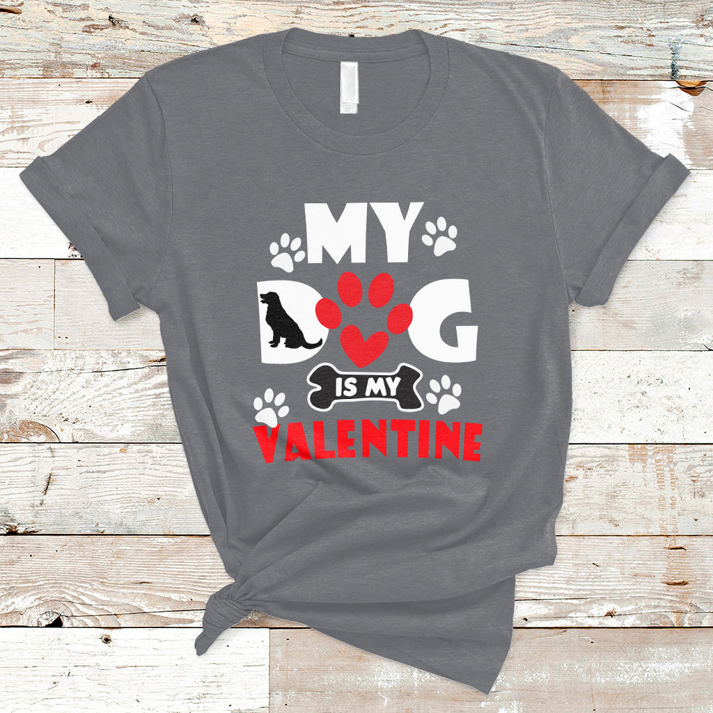 My Dog Is My Valentine Dog Lover Pet Puddy Day Pet Parents T-Shirt - Wonder Print Shop