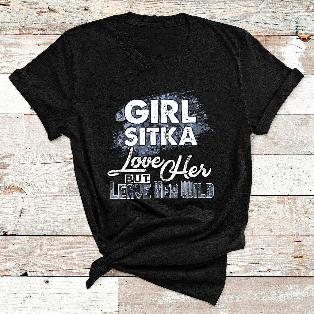 Girl Sitka Love Her But Leave Her Wild T Shirt - Wonder Print Shop