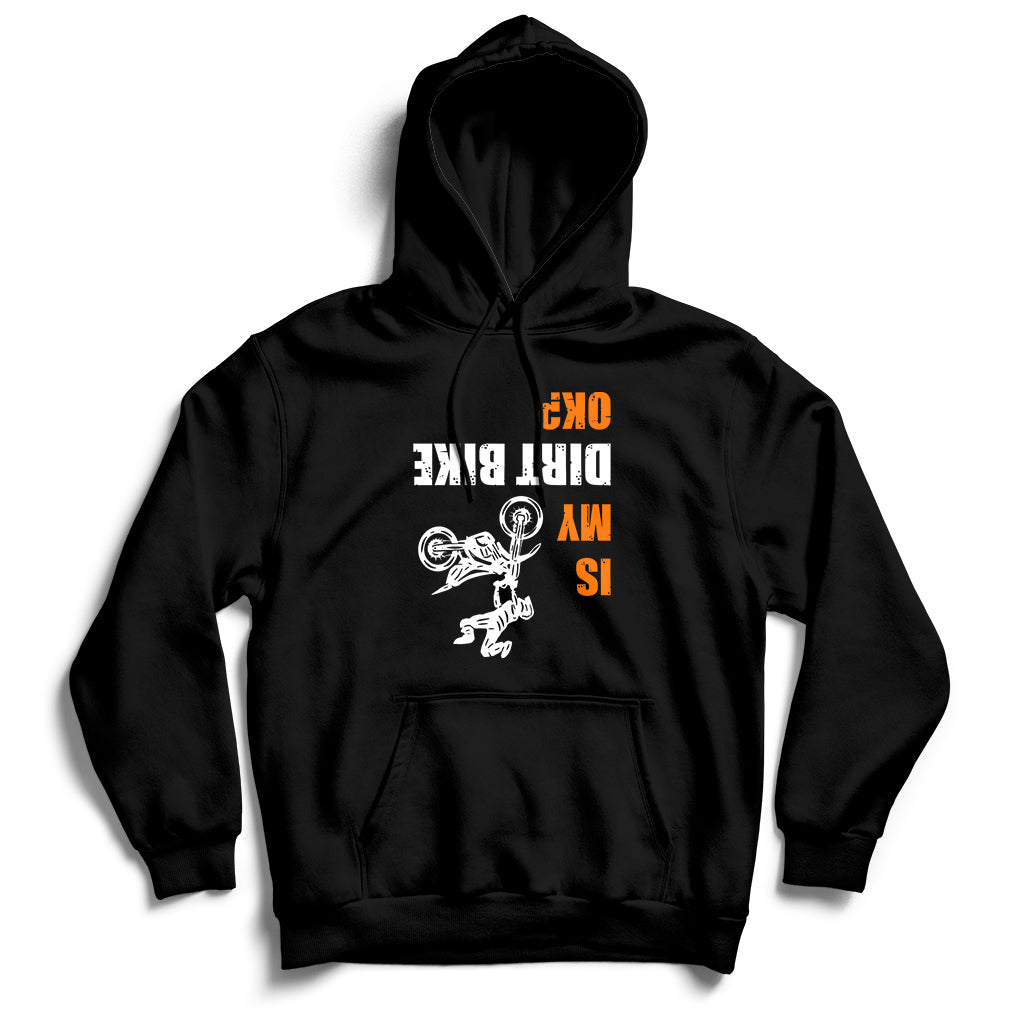 Upside Down Is My Dirt Bike Ok Shirt For Dirt Bikers Hoodie - Wonder Print Shop