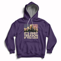 It's Only Treason If You Lose 4th Of July Independence Day Presidents Day Founding Fathers US Pride American Flag Patriots Political Hoodie - Wonder Print Shop