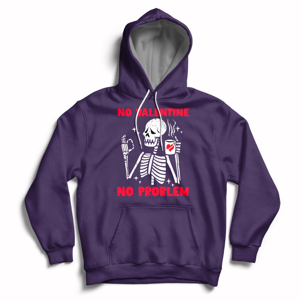 Skeleton No Valetine No Problem Funny Anti Valentines Day Hoodie - Wonder Print Shop