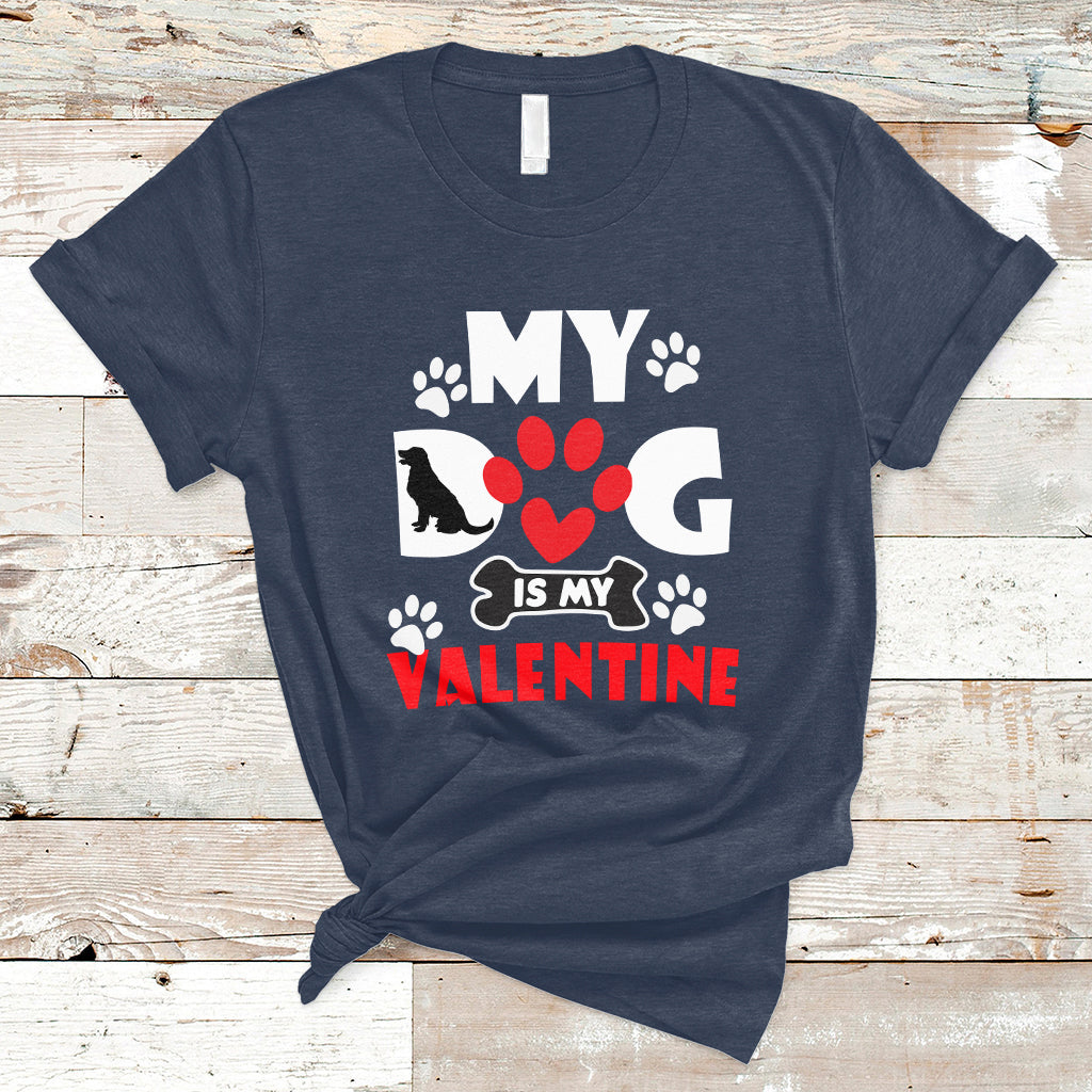 My Dog Is My Valentine Dog Lover Pet Puddy Day Pet Parents T-Shirt - Wonder Print Shop