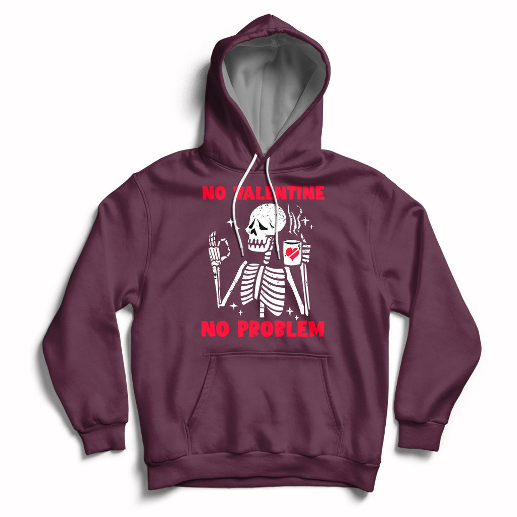 Skeleton No Valetine No Problem Funny Anti Valentines Day Hoodie - Wonder Print Shop