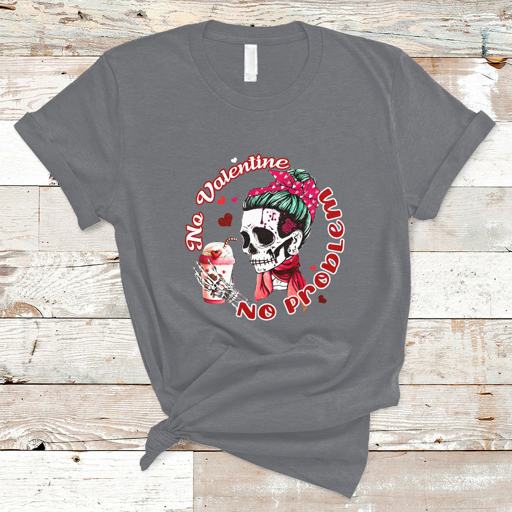 Messy Bun Skeleton No Valetine No Problem Anti Valentines T-Shirt - Wonder Print Shop