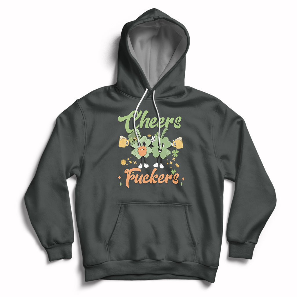 Cheers Fuckers St Patrick's Day Shamrock Lucky Charm Mens Womens Hoodie - Wonder Print Shop