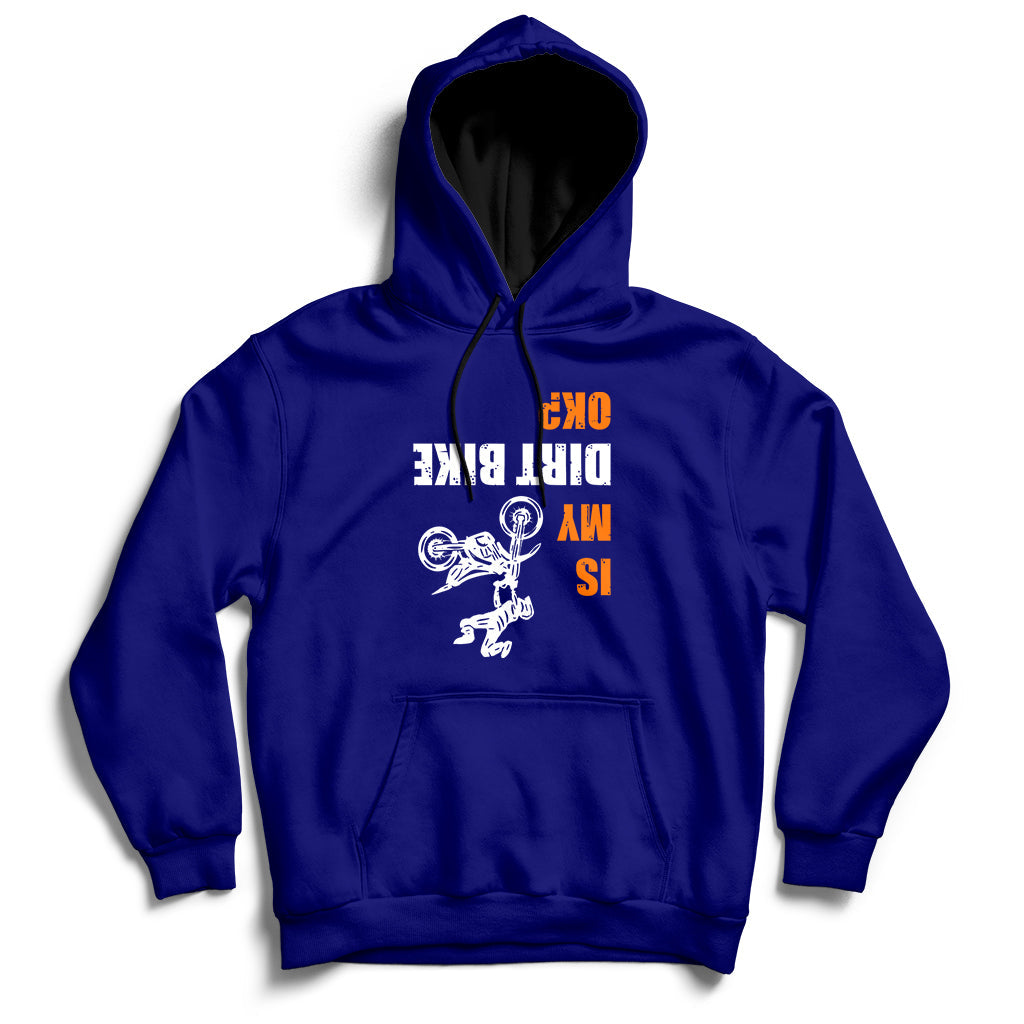 Upside Down Is My Dirt Bike Ok Shirt For Dirt Bikers Hoodie - Wonder Print Shop