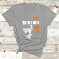 Upside Down Is My Dirt Bike Ok Shirt For Dirt Bikers T Shirt - Wonder Print Shop