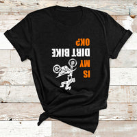 Upside Down Is My Dirt Bike Ok Shirt For Dirt Bikers T Shirt - Wonder Print Shop