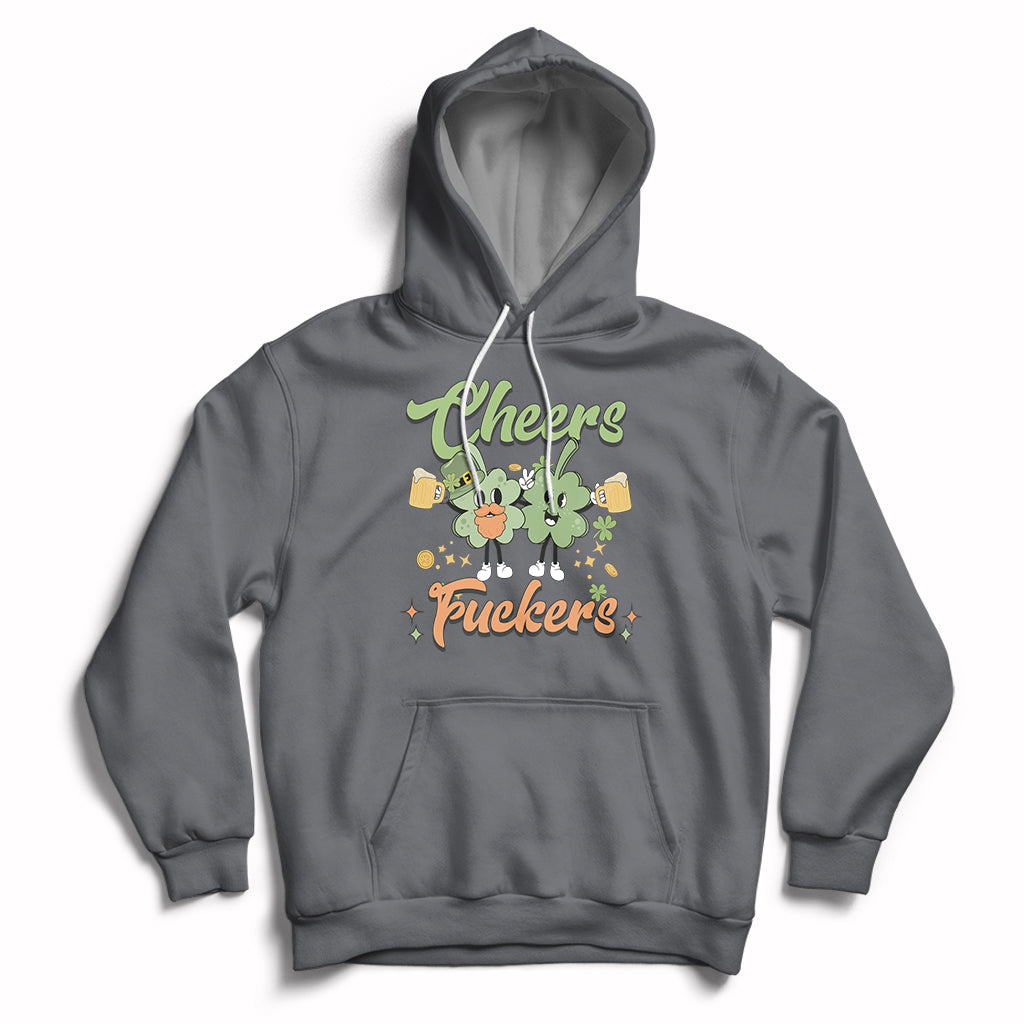 Cheers Fuckers St Patrick's Day Shamrock Lucky Charm Mens Womens Hoodie - Wonder Print Shop