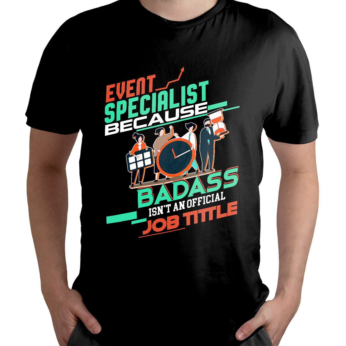 Event Specialist Because Badass Isn't An Official Job Tittle, Event Specialist T Shirt - Wonder Print Shop