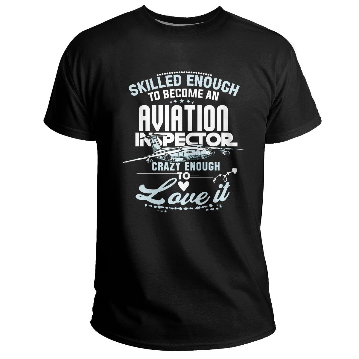 Skilled Enough To Be Come An Aviation Inspector Crazy Enough To Love It, Aviation Inspector T Shirt - Wonder Print Shop