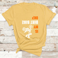 Upside Down Is My Dirt Bike Ok Shirt For Dirt Bikers T Shirt - Wonder Print Shop