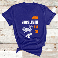 Upside Down Is My Dirt Bike Ok Shirt For Dirt Bikers T Shirt - Wonder Print Shop