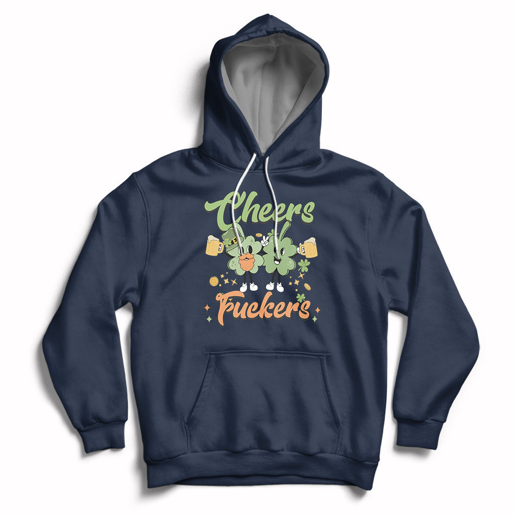 Cheers Fuckers St Patrick's Day Shamrock Lucky Charm Mens Womens Hoodie - Wonder Print Shop