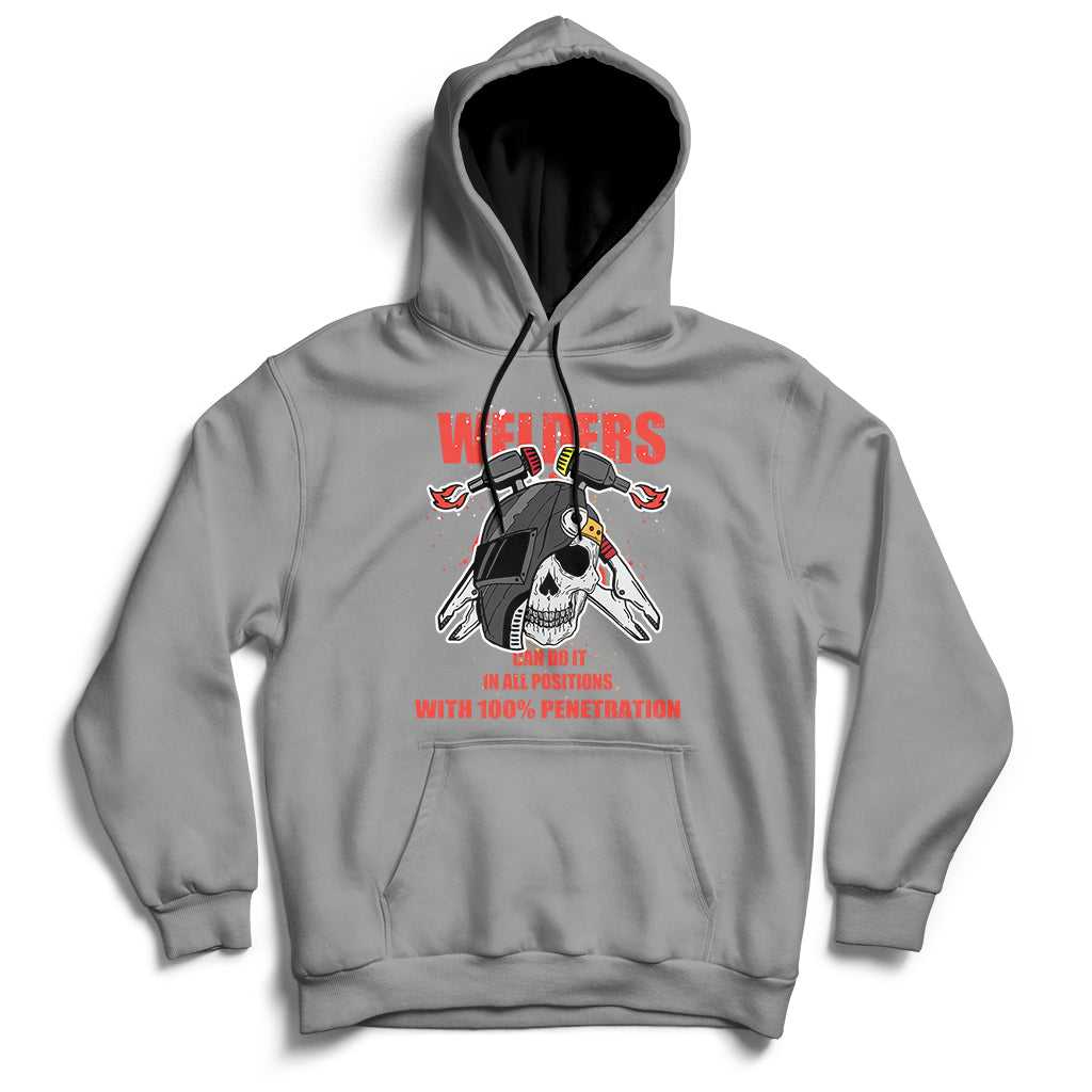 Welders Can Do It In All Positions With 10025 Penetration Hoodie - Wonder Print Shop