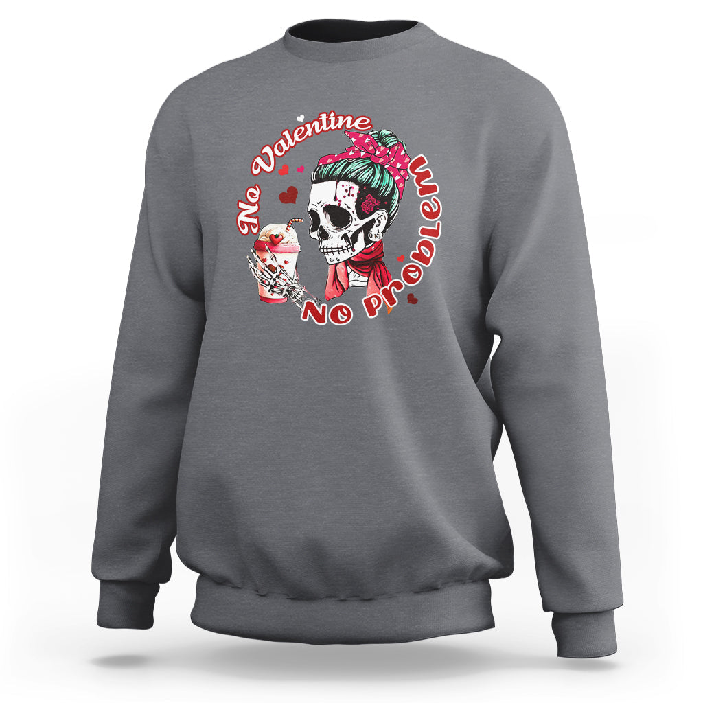Messy Bun Skeleton No Valetine No Problem Anti Valentines Sweatshirt - Wonder Print Shop