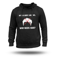 With A Body Like This, Who Needs Hair? Funny Saying, Sarcastic Quote Hoodie - Wonder Print Shop